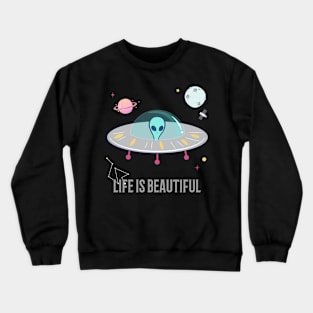 Life Is Beautiful Cool T-shirt Design Crewneck Sweatshirt